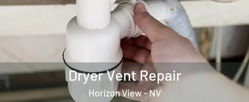 Dryer Vent Repair Horizon View - NV