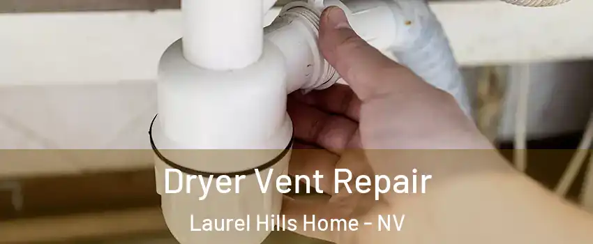 Dryer Vent Repair Laurel Hills Home - NV