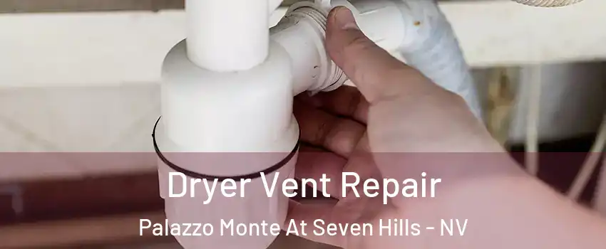 Dryer Vent Repair Palazzo Monte At Seven Hills - NV
