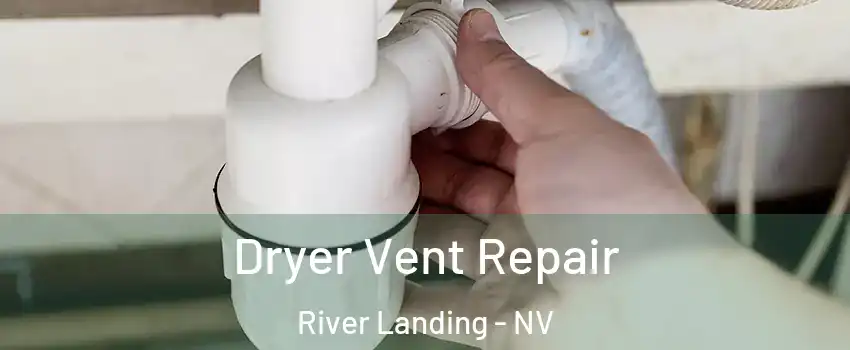 Dryer Vent Repair River Landing - NV