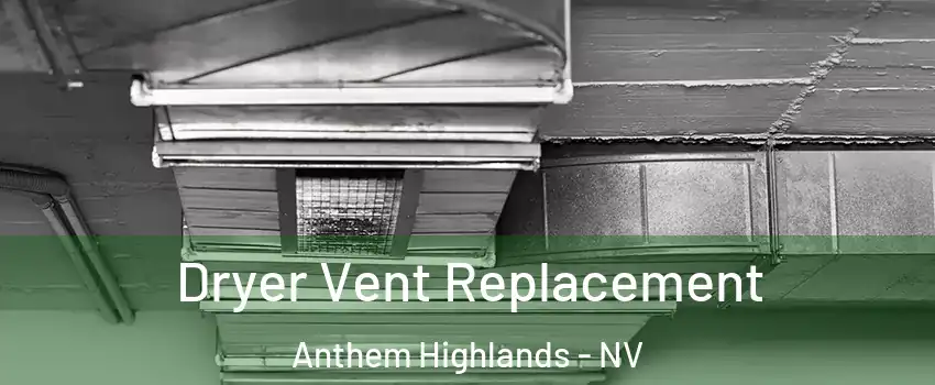 Dryer Vent Replacement Anthem Highlands - NV