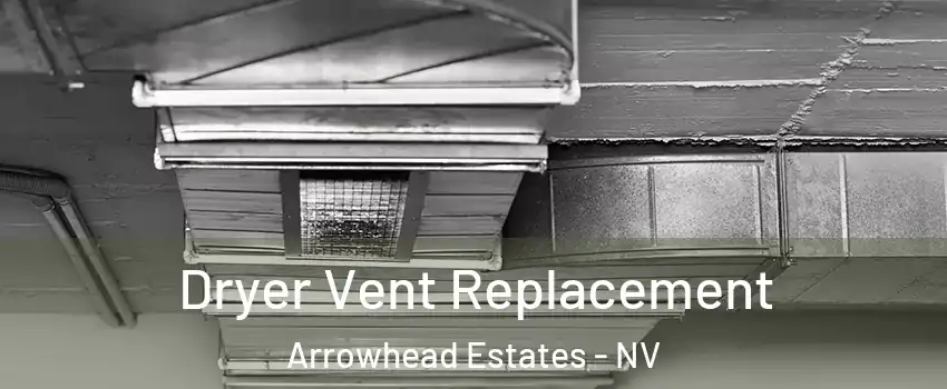 Dryer Vent Replacement Arrowhead Estates - NV