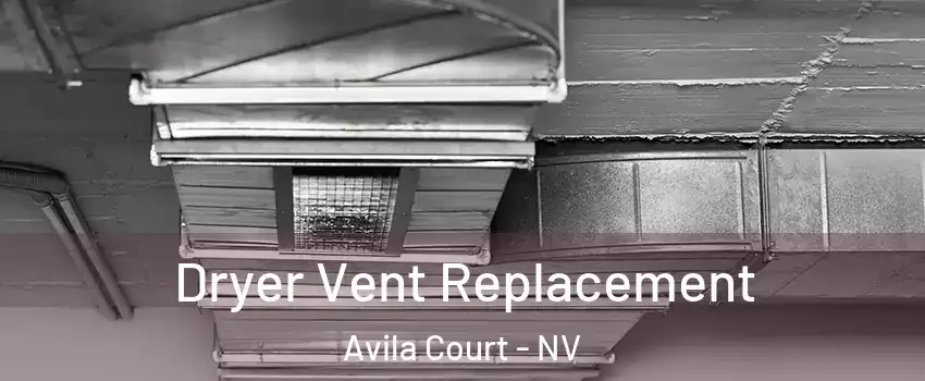 Dryer Vent Replacement Avila Court - NV
