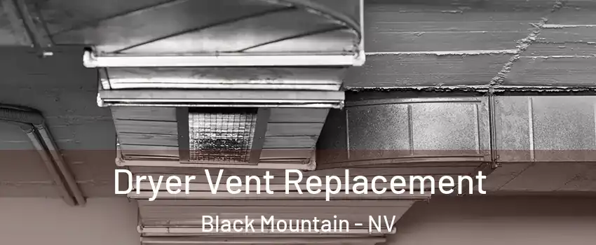 Dryer Vent Replacement Black Mountain - NV