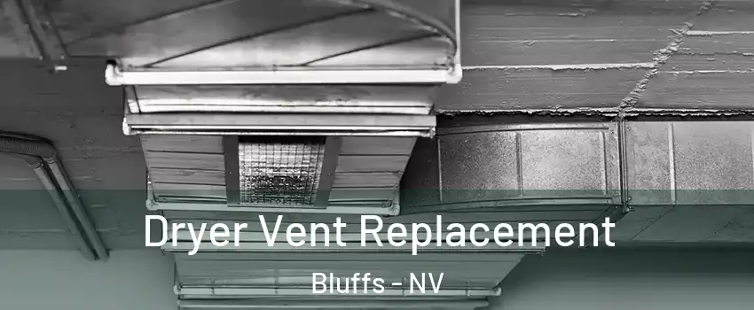 Dryer Vent Replacement Bluffs - NV