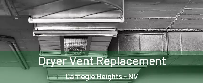 Dryer Vent Replacement Carnegie Heights - NV