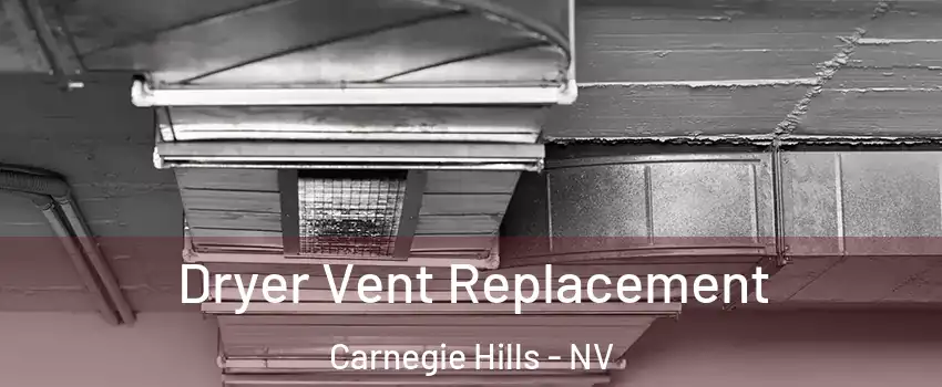 Dryer Vent Replacement Carnegie Hills - NV