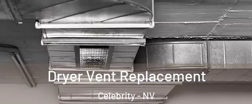 Dryer Vent Replacement Celebrity - NV