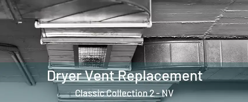 Dryer Vent Replacement Classic Collection 2 - NV