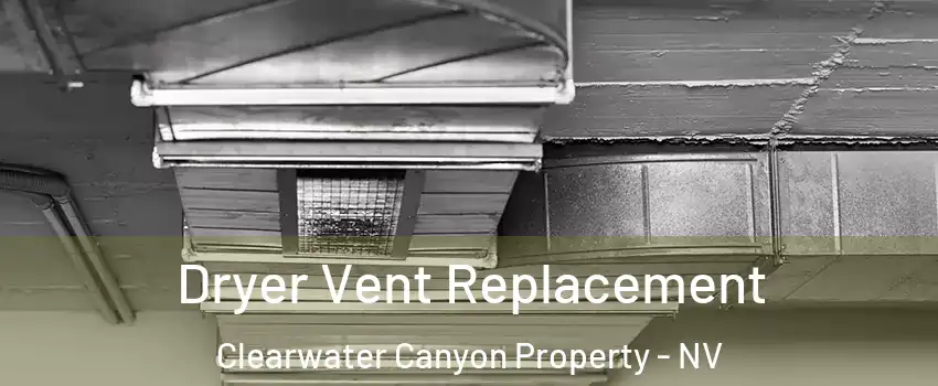 Dryer Vent Replacement Clearwater Canyon Property - NV