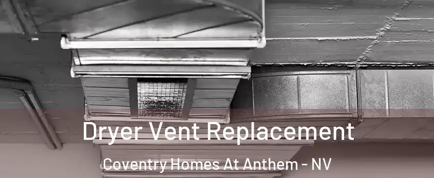 Dryer Vent Replacement Coventry Homes At Anthem - NV