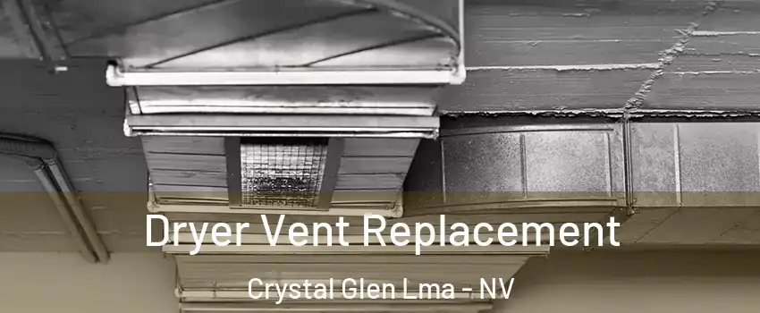 Dryer Vent Replacement Crystal Glen Lma - NV