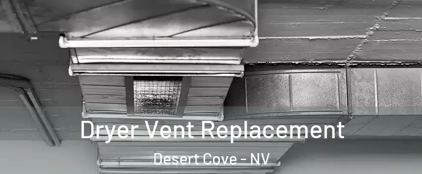 Dryer Vent Replacement Desert Cove - NV