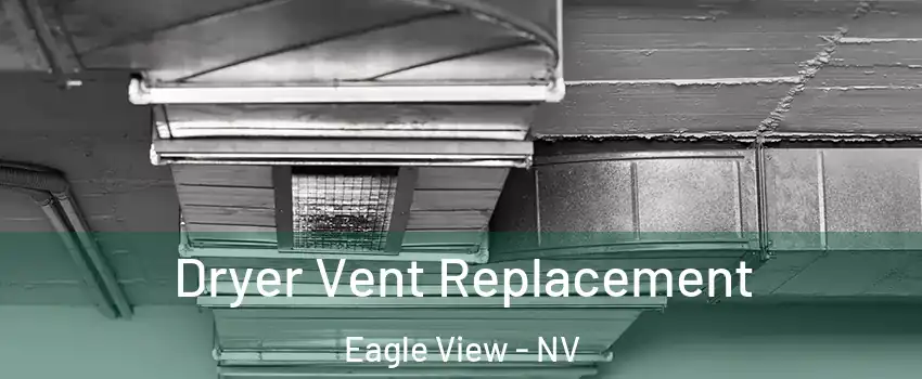 Dryer Vent Replacement Eagle View - NV