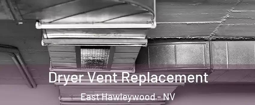 Dryer Vent Replacement East Hawleywood - NV