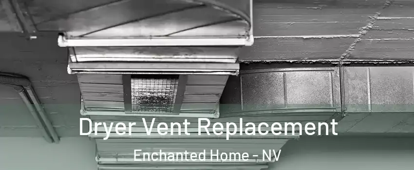 Dryer Vent Replacement Enchanted Home - NV