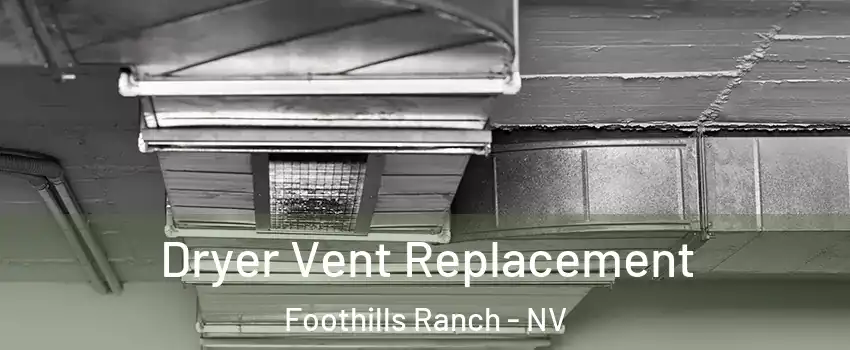 Dryer Vent Replacement Foothills Ranch - NV