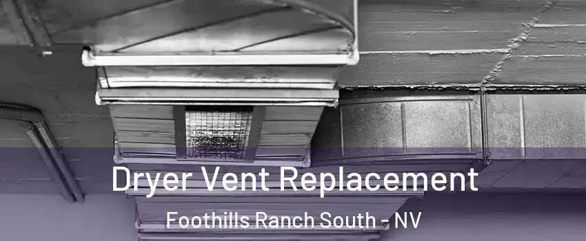 Dryer Vent Replacement Foothills Ranch South - NV