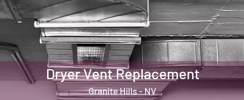 Dryer Vent Replacement Granite Hills - NV
