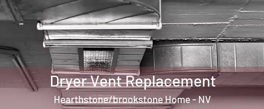 Dryer Vent Replacement Hearthstone/brookstone Home - NV
