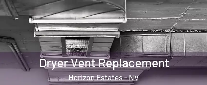 Dryer Vent Replacement Horizon Estates - NV