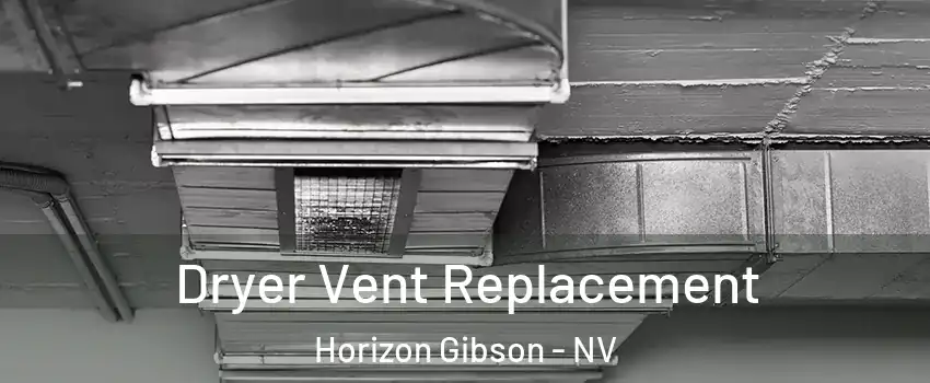 Dryer Vent Replacement Horizon Gibson - NV