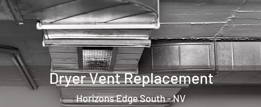 Dryer Vent Replacement Horizons Edge South - NV