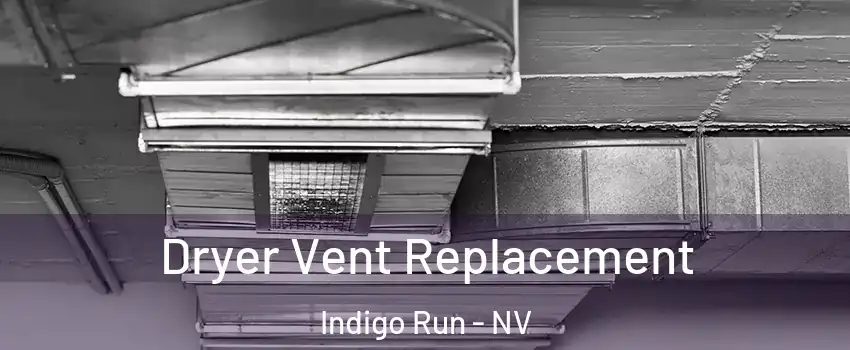 Dryer Vent Replacement Indigo Run - NV