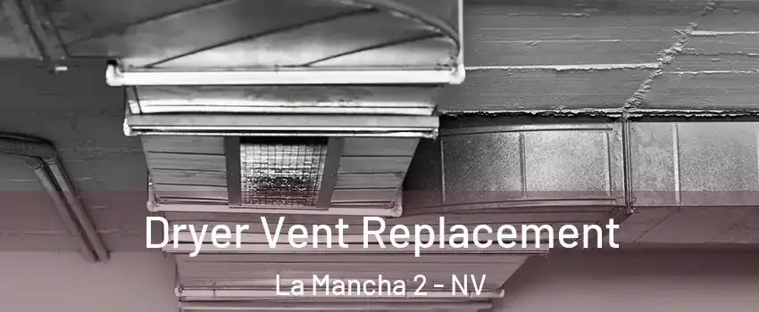 Dryer Vent Replacement La Mancha 2 - NV