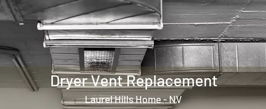 Dryer Vent Replacement Laurel Hills Home - NV