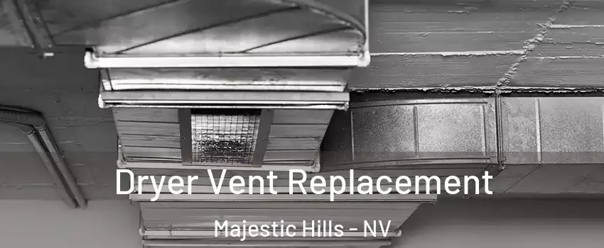 Dryer Vent Replacement Majestic Hills - NV