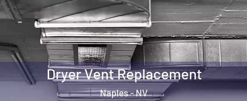 Dryer Vent Replacement Naples - NV