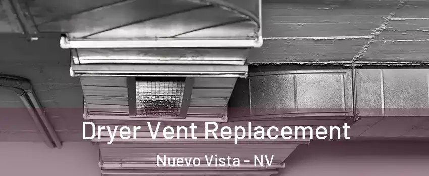 Dryer Vent Replacement Nuevo Vista - NV