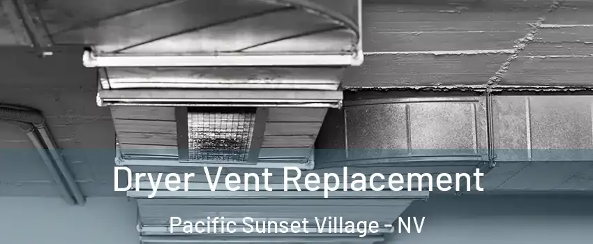Dryer Vent Replacement Pacific Sunset Village - NV