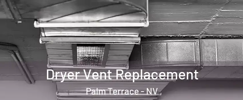 Dryer Vent Replacement Palm Terrace - NV