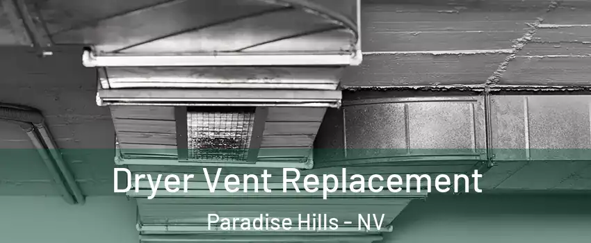 Dryer Vent Replacement Paradise Hills - NV