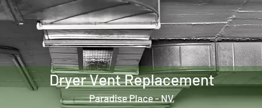 Dryer Vent Replacement Paradise Place - NV