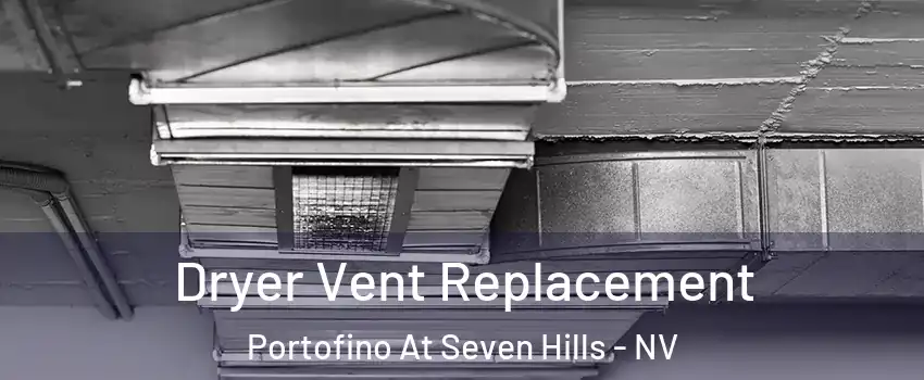 Dryer Vent Replacement Portofino At Seven Hills - NV
