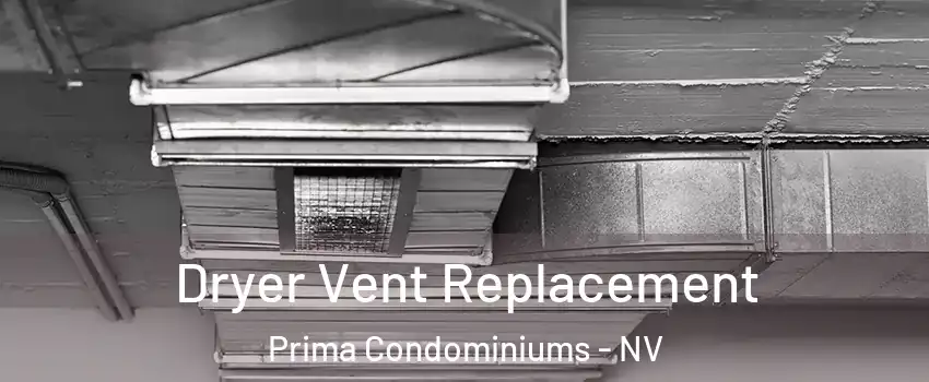Dryer Vent Replacement Prima Condominiums - NV