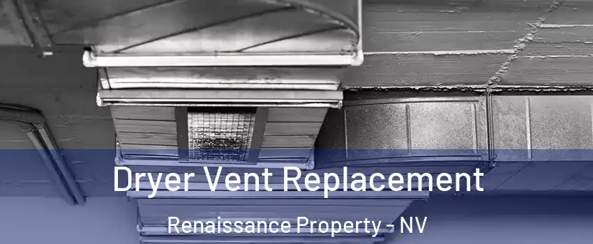Dryer Vent Replacement Renaissance Property - NV