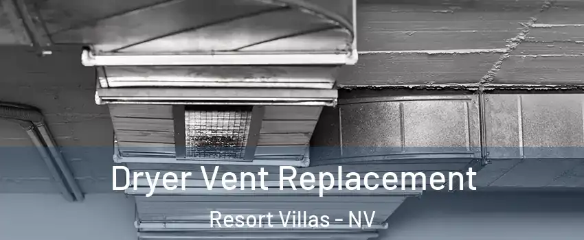 Dryer Vent Replacement Resort Villas - NV