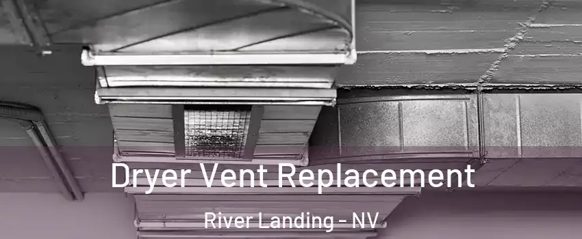 Dryer Vent Replacement River Landing - NV