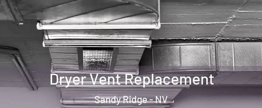 Dryer Vent Replacement Sandy Ridge - NV