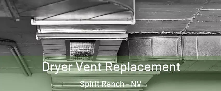 Dryer Vent Replacement Spirit Ranch - NV