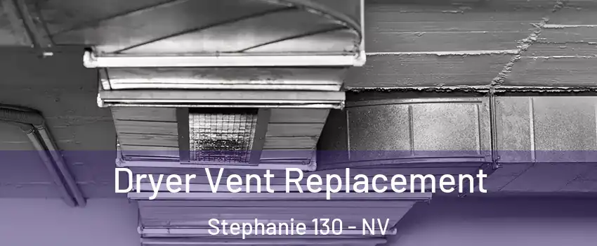 Dryer Vent Replacement Stephanie 130 - NV