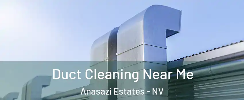 Duct Cleaning Near Me Anasazi Estates - NV