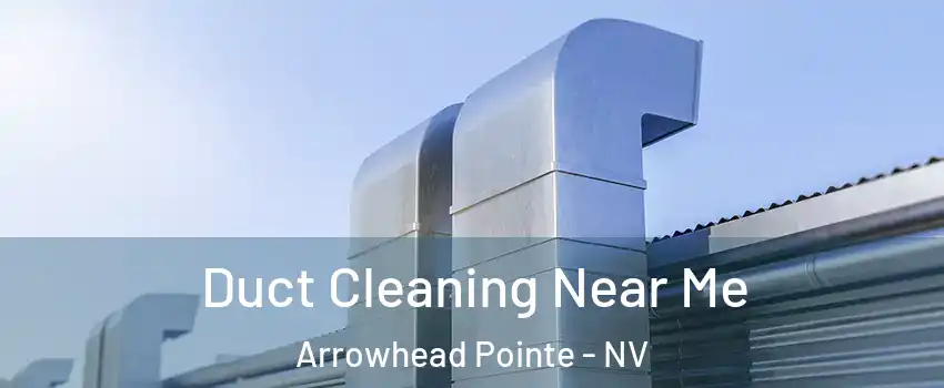 Duct Cleaning Near Me Arrowhead Pointe - NV