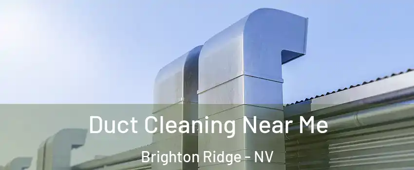 Duct Cleaning Near Me Brighton Ridge - NV