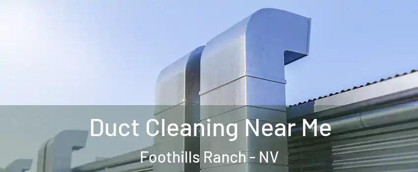 Duct Cleaning Near Me Foothills Ranch - NV