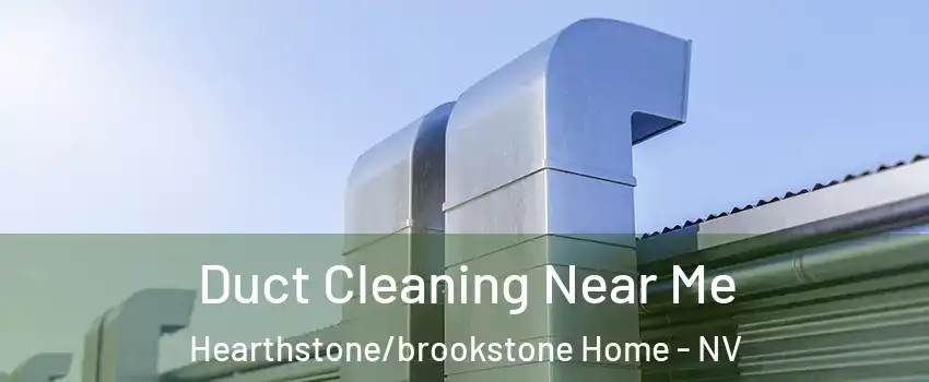 Duct Cleaning Near Me Hearthstone/brookstone Home - NV